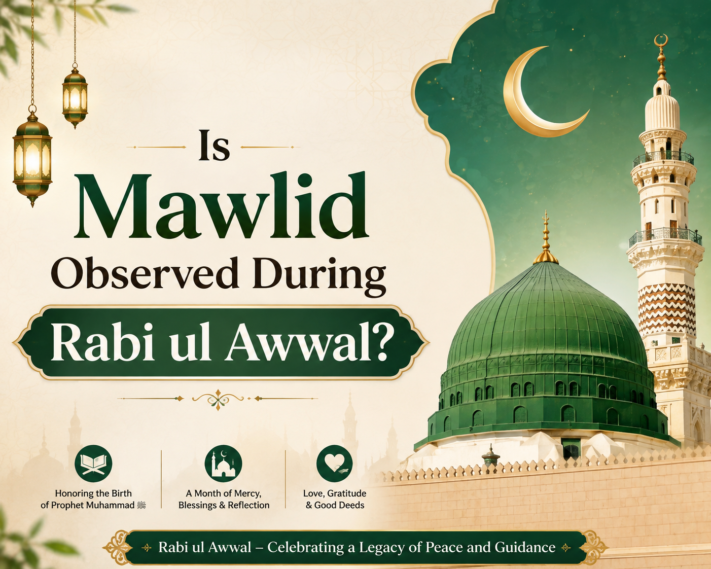 The image is an elegant Islamic-themed graphic featuring a green-and-gold color palette, a crescent moon, glowing lanterns, and a grand mosque with a green dome. It highlights the question “Is Mawlid Observed During Rabi ul Awwal?” and emphasizes themes of honoring the Prophet Muhammad ﷺ, mercy, blessings, reflection, gratitude, and good deeds.